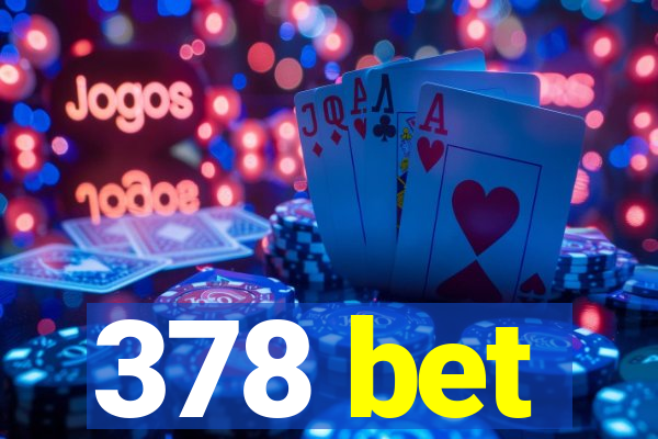 378 bet